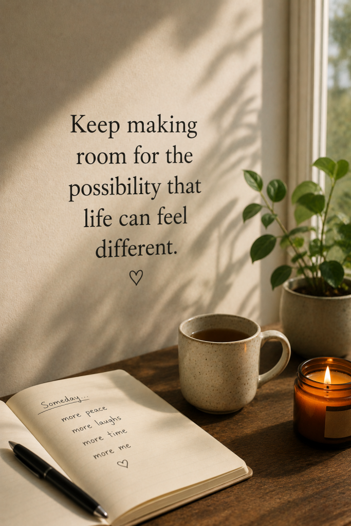 Quote About Depression: Keep making room for the possibility that life can feel different.